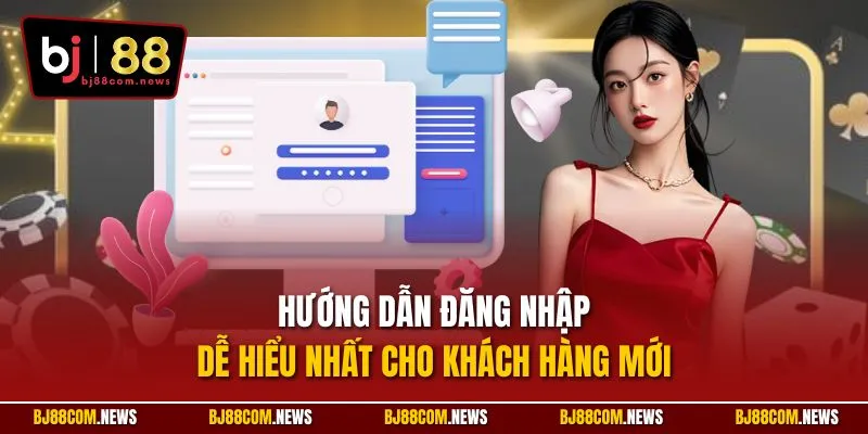 Hướng dẫn đăng nhập dễ hiểu nhất cho khách hàng mới