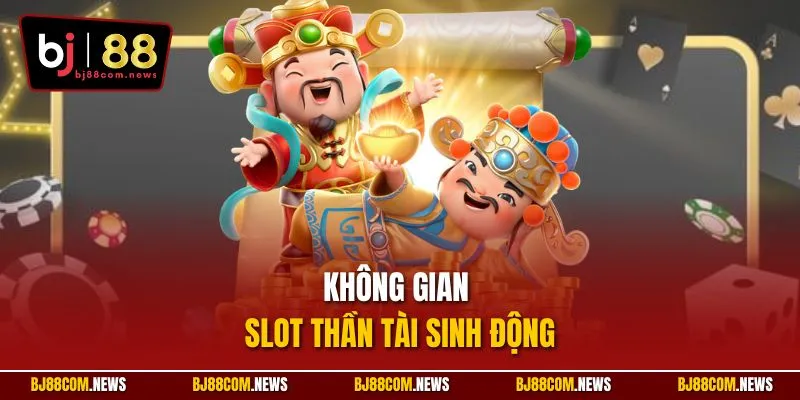 Không gian slot Thần Tài sinh động