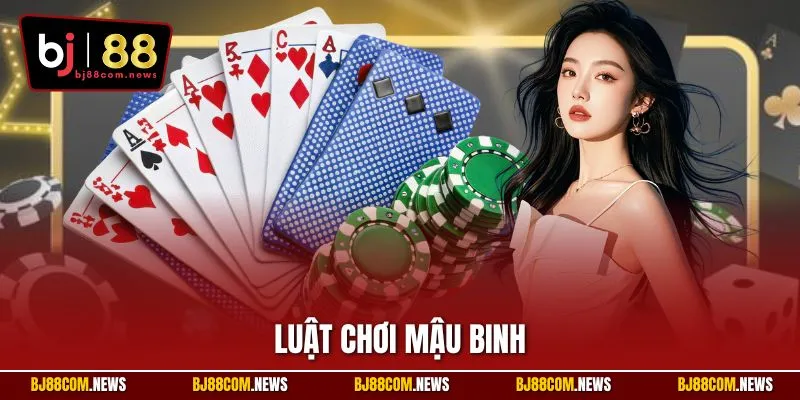 Luật Chơi Mậu Binh | Tổng Hợp Quy Tắc Từ Chuyên Gia BJ88