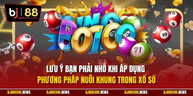 Lưu ý bạn phải nhớ khi áp dụng phương pháp nuôi khung trong xổ số