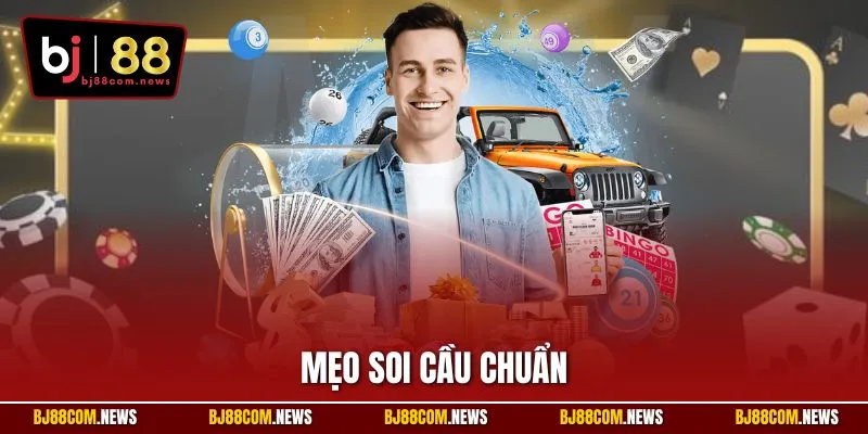 Mẹo Soi Cầu Chuẩn| Bí Quyết Dự Thưởng Lớn Trên Nhà Cái BJ88
