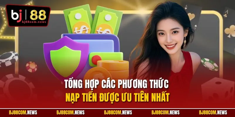 Tổng hợp các phương thức nạp tiền được ưu tiên nhất