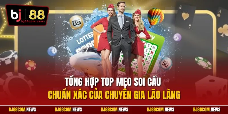 Tổng hợp top mẹo soi cầu chuẩn xác của chuyên gia lão làng